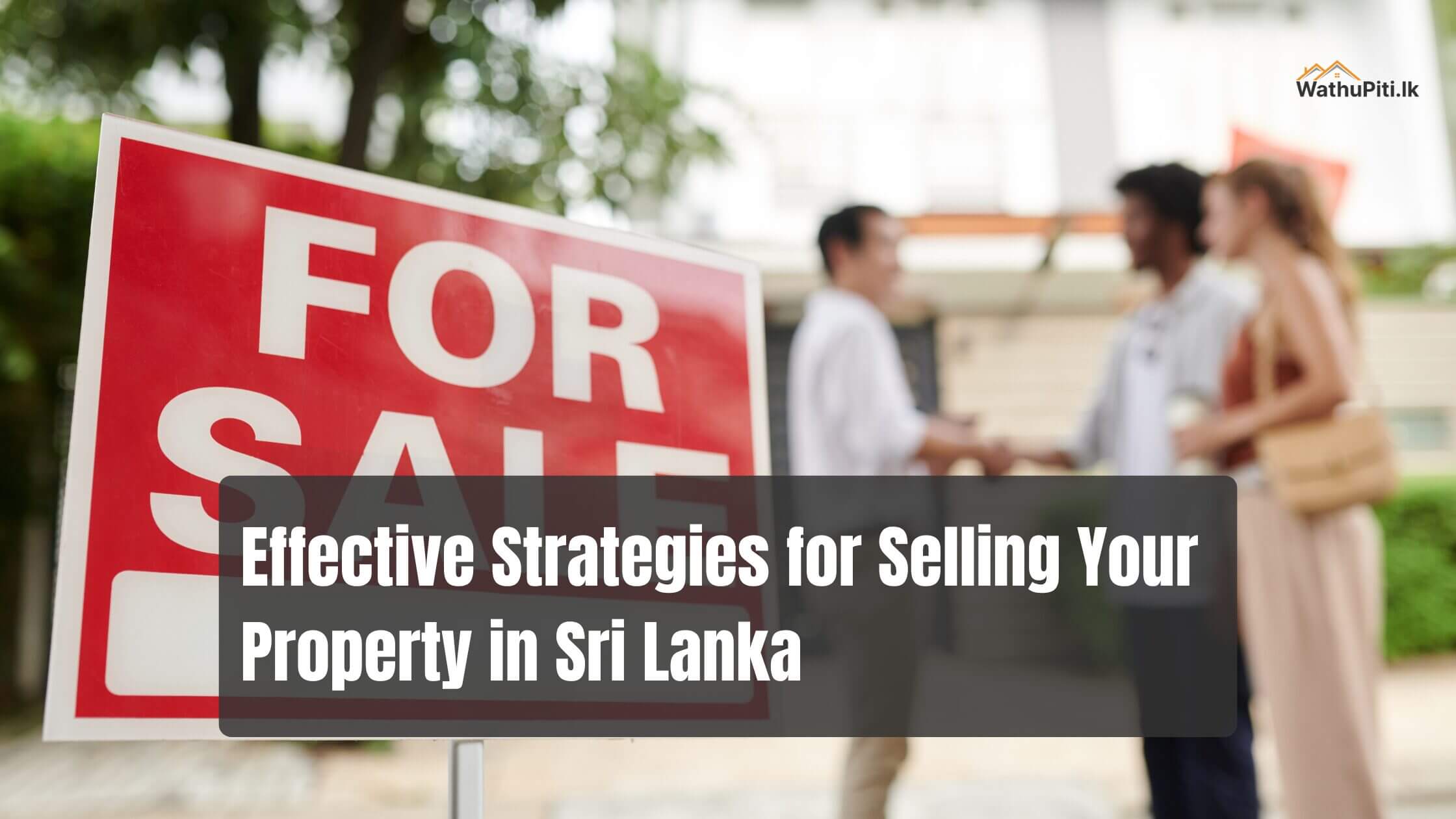Effective Strategies for Selling Your Property in Sri Lanka