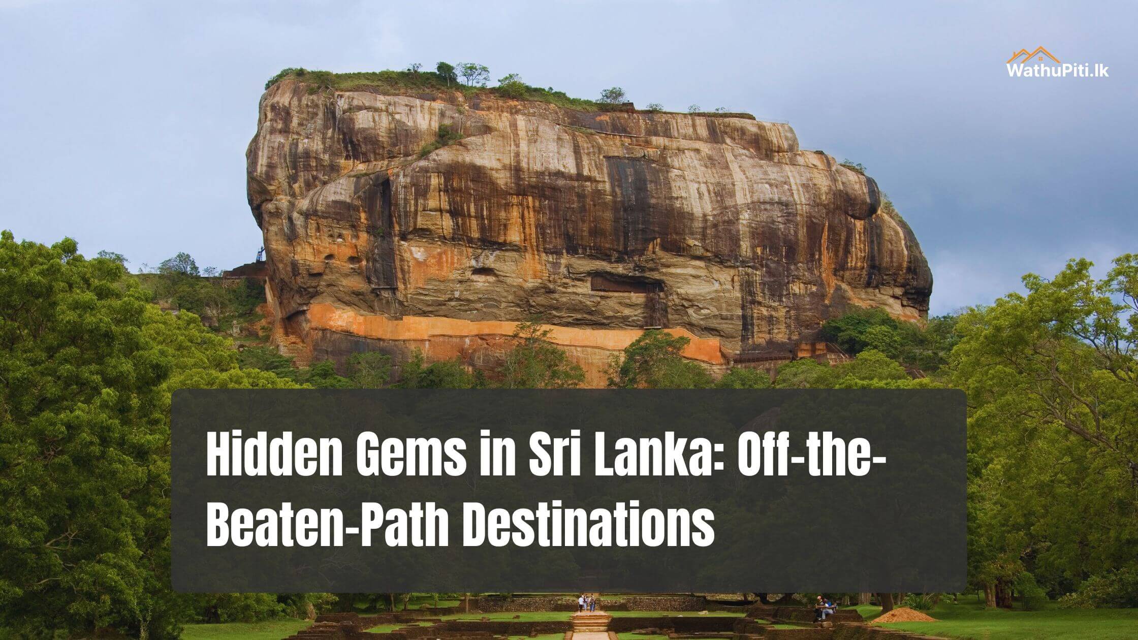 Hidden Gems in Sri Lanka: Off-the-Beaten-Path Destinations