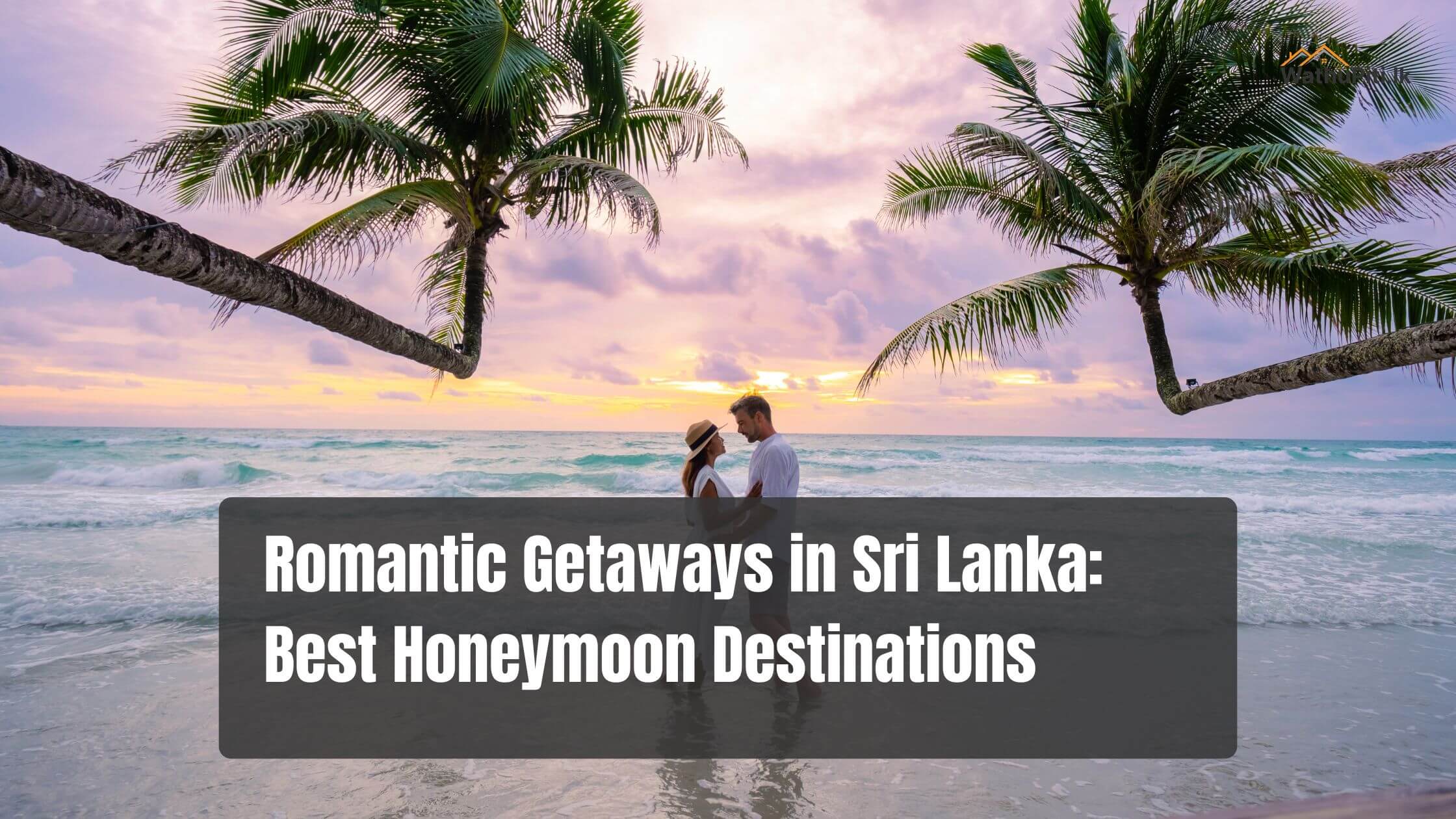 Romantic Getaways in Sri Lanka: Best Honeymoon Destinations