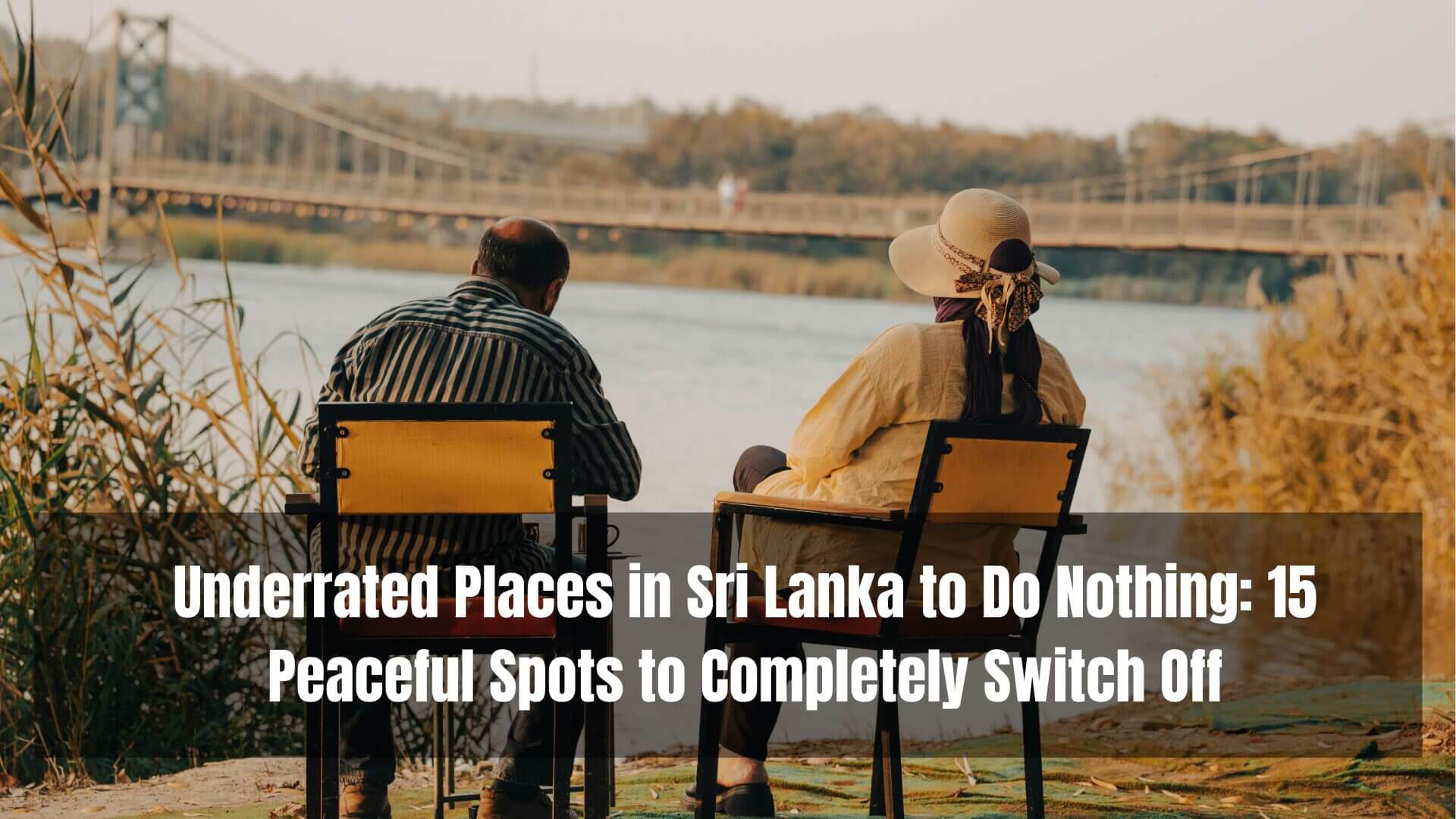 Underrated Places in Sri Lanka to Do Nothing: 15 Peaceful Spots to Completely Switch Off