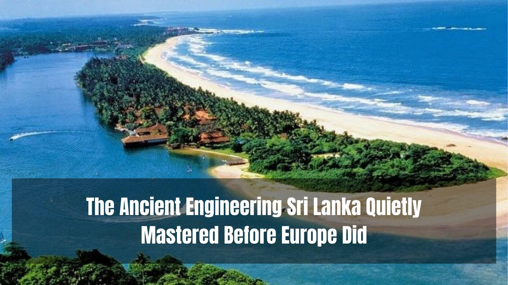 The Ancient Engineering Sri Lanka Quietly Mastered Before Europe Did